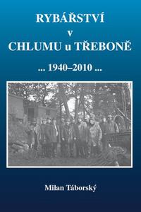 Rybářství v Chlumu u Třeboně 1940 - 2010