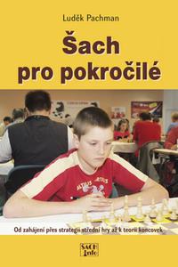 Šach pro pokročilé - Od pravidel přes strategii střední hry až k teorii koncovek