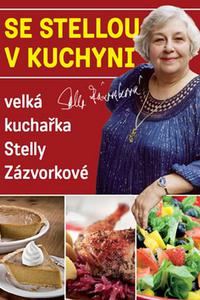 Se Stellou v kuchyni - velká kuchařka Stelly Zázvorkové