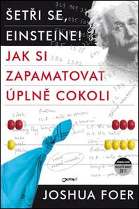 Šetři se, Einsteine! - Jak si zapamatovat úplně cokoli 