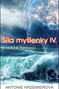 Síla myšlenky IV. - Emocí k nemoci 