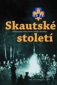 Skautské století - Dobrodružný příběh 100 let českého skautingu