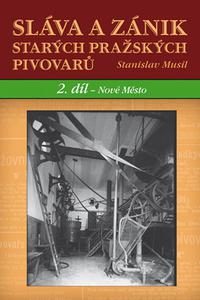 Sláva a zánik starých pražských pivovarů - 2 díl. Nové Město