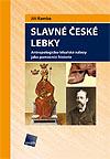 Slavné české lebky - Antropologicko-lékařské nálezy jako pomocníci historie