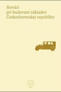 Pramene k dejinám Slovenska a Slovákov XII. - Slováci pri budovaní základov Československej republik