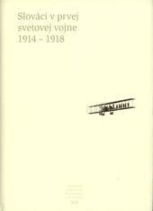 Pramene k dejinám Slovenska a Slovákov XI b - Slováci v prvej svetovej vojne