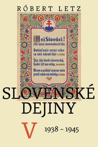 Slovenské dejiny V 1938 - 1945 