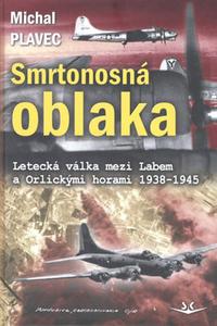 Smrtonosná oblaka - Letecká válka mezi Labem a Orlickými horami 1938-1945 