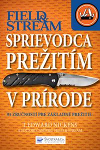 Sprievodca prežitím v prírode - 95 zručností pre základné prežitie