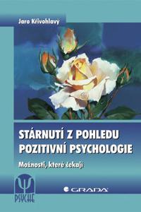 Stárnutí z pohledu pozitivní psychologie - Možnosti, které čekají  