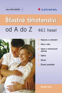 Šťastné těhotenství od A do Z - 461 hesel