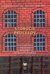 Storočie procesov - Súdy, politika a spoločnosť v moderných dejinách Slovenska 