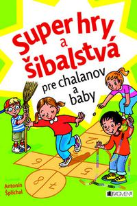 Super hry a šibalstvá pre chalanov a baby