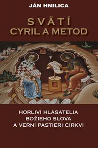 Svätí Cyril a Metod - Horliví hlásatelia božieho slova a verní pastieri cirkvi