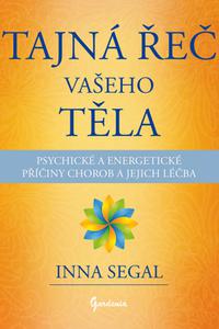 Tajná řeč vašeho těla - Psychické a energetické příčiny chorob a jejich léčba