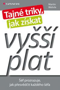 Tajné triky, jak získat vyšší plat - Šéf prozrazuje, jak přesvědčit každého šéfa