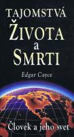 Edgar Cayce: Tajomstvá života a smrti - Človek a jeho svet