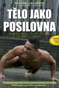 Tělo jako posilovna - Bible posilovacích cviků vlastní váhou