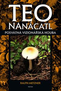 Teo nanácatl - Posvátná vizionářská houba 