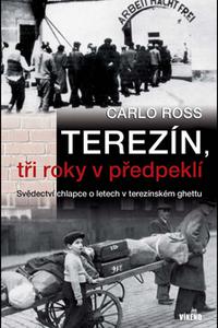 Terezín, tři roky v předpeklí - Svědectví chlapce o letech v terezínském ghettu 