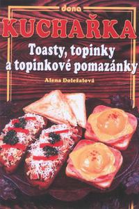 Kuchařka - Toasty, topinky a topinkové pomazánky