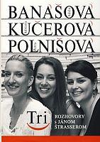 Tri - Adela Banášová, Adriana Kučerová, Petra Polnišová