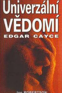 Edgar Cayce - Univerzální vědomí