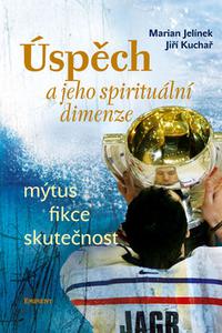 Úspěch a jeho spirituální dimenze - Mýtus, fikce, skutečnost