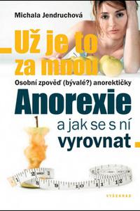 Už je to za mnou (Osobní zpověď (bývalé?) anorektičky) - Anorexie a jak se s ní vyrovnat