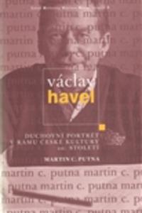 Václav Havel - Duchovní portrét v rámu české kultury 20. století 