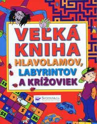 Veľká kniha hlavolamov, labyrintov a krížoviek