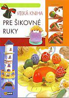 Veľká kniha pre šikovné ruky - Krok za krokom