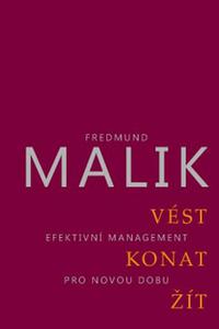 Vést, konat, žít - Efektivní management pro novou dobu 