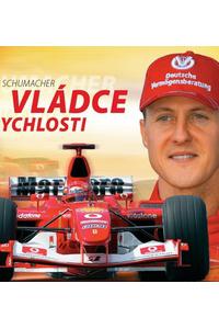 Michael Schumacher - Vládce rychlosti