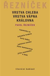 Vrstva chleba, vrstva vápna, královna - Vzpomínky na Bohumila Hrabala