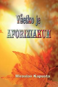 Všetko je aforiziakum   