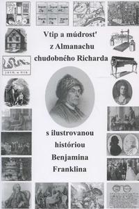 Vtip a múdrosť z Almanachu chudobného Richarda s ilustrovanou históriou Benjamina Franklina