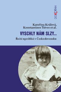 Vyschly nám slzy - Řečtí uprchlíci v Československu 