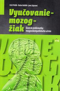 Vyučovanie - mozog - žiak (Úvod do problematiky mozgovokompatibilného učenia)  