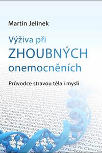 Výživa při zhoubných onemocněních - Průvodce stravou těla i mysli