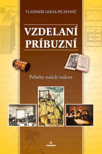 Vzdelaní príbuzní - Príbehy našich vedcov