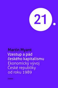 Vzestup a pád českého kapitalismu - Vývoj ekonomiky v české republice od roku 1989