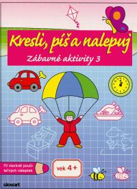 Zábavné aktivity 3 - Kresli, píš a nalepuj