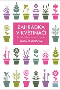 Zahrádka v květináči - Pro váš balkon i okenní parapet