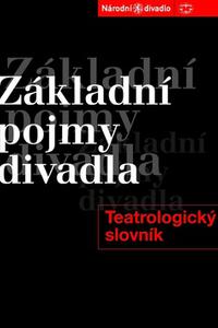 Základní pojmy divadla - Teatrologický slovník