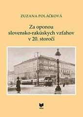 Za oponou slovensko-rakúskych vzťahov v 20. storočí 