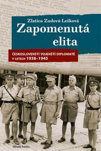 Zapomenutá elita - Českoslovenští vojenští diplomaté v letech 1938 - 1945 