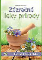 Zázračné lieky prírody - Praktický domáci lekár