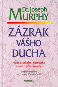 Zázrak vášho ducha - Kniha o odhalení duševného života a jeho premene 