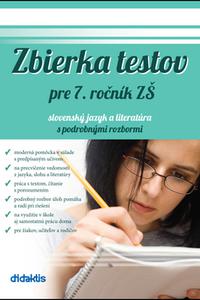 Zbierka testov pre 7. ročník ZŠ - Slovenský jazyk a literatúra 